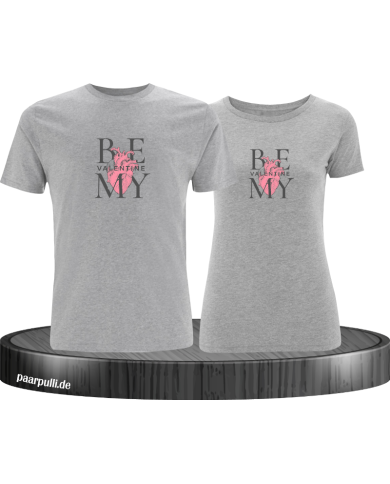 Be my Valentine T-Shirt Be my Valentine T-Shirt