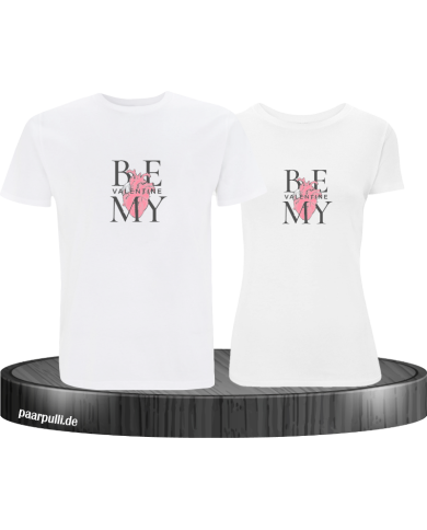 Be my Valentine T-Shirt Be my Valentine T-Shirt