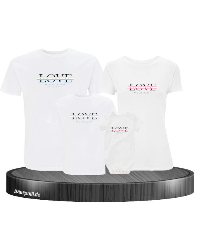 Love belive in your Dream mit Wunschname 4er Familienset T-Shirts mit Babybody