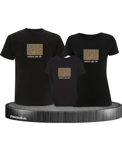 Dreams don't work unless you do 3er Familienset T-Shirts mit  Babybody Dreams don't work unless you do 3er Familienset T-Shirts mit  Babybody