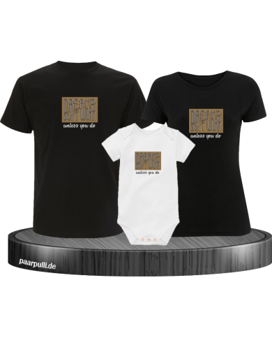 Dreams don't work unless you do 3er Familienset T-Shirts mit  Babybody Dreams don't work unless you do 3er Familienset T-Shirts mit  Babybody