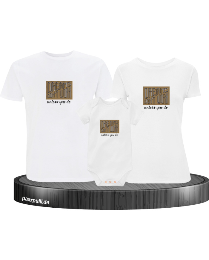 Dreams don't work unless you do 3er Familienset T-Shirts mit  Babybody
