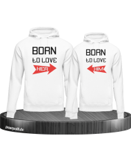 Born to Love Her und Born to love Him Partnerlook Hoodies in weiß
