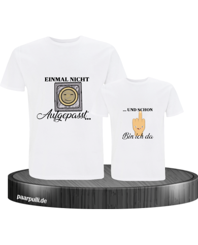 Einmal nicht aufgepasst & schon bin ich da Vater und Kind T-Shirt Set