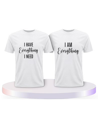 I have everything i need i am everything Pärchen T-Shirts | Paarpulli