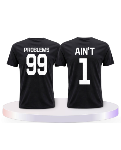 99 Problems Ain't 1 Shirts Couple T-Shirts kaufen | Paarpulli