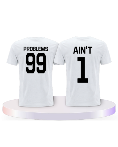 99 Problems Ain't 1 Shirts Couple T-Shirts kaufen | Paarpulli