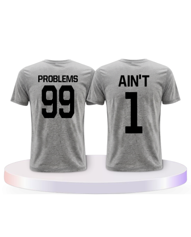 99 Problems Ain't 1 Shirts Couple T-Shirts kaufen | Paarpulli