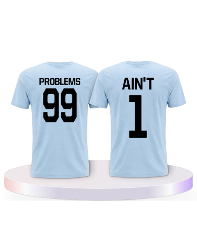 99 Problems Ain't 1 Shirts Couple T-Shirts kaufen | Paarpulli