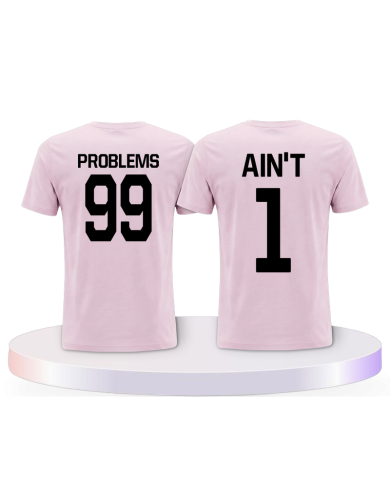 99 Problems Ain't 1 Shirts Couple T-Shirts kaufen | Paarpulli