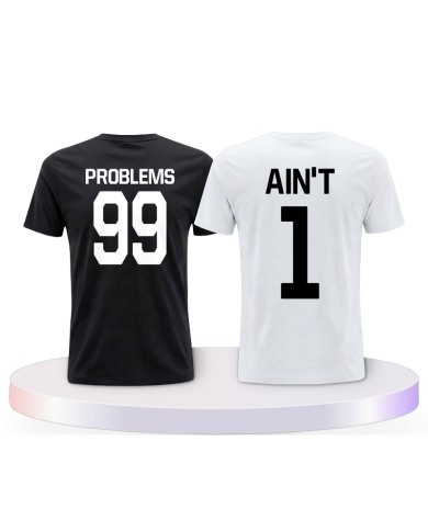 99 Problems Ain't 1 Shirts Couple T-Shirts kaufen | Paarpulli