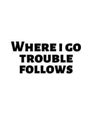 Where I Go Trouble Follows Mutter & Kind Hoodies | Paarpulli