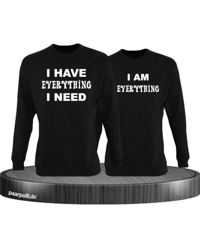 I have everything i need und i am everything partnerlook sweatshirts in schwarz I have everything i need und i am everything partnerlook sweatshirts in schwarz