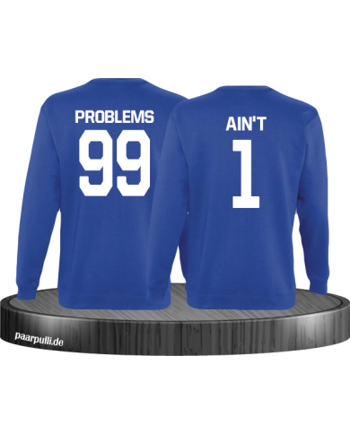 99 Problems Aint 1 Partnerlook Set Sweatshirts in blau