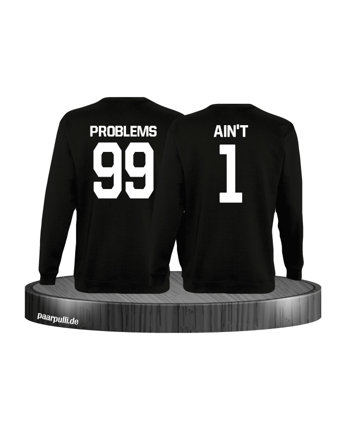 99 Problems Aint 1 Partnerlook Set Sweatshirts in schwarz