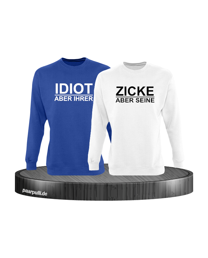 "Idiot aber Ihrer" "Zicke aber Seine" Partnerlook Sweatshirts