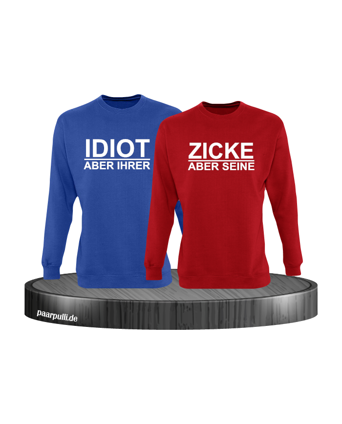 "Idiot aber Ihrer" "Zicke aber Seine" Partnerlook Sweatshirts