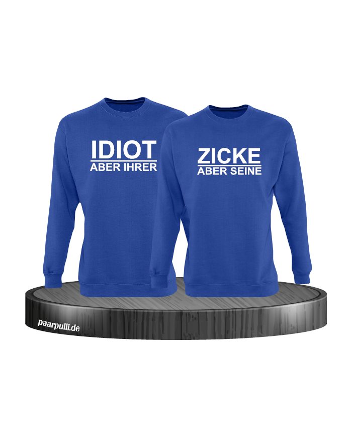 "Idiot aber Ihrer" "Zicke aber Seine" Partnerlook Sweatshirts