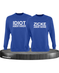 "Idiot aber Ihrer" "Zicke aber Seine" Partnerlook Sweatshirts