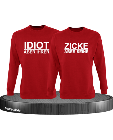 "Idiot aber Ihrer" "Zicke aber Seine" Partnerlook Sweatshirts "Idiot aber Ihrer" "Zicke aber Seine" Partnerlook Sweatshirts