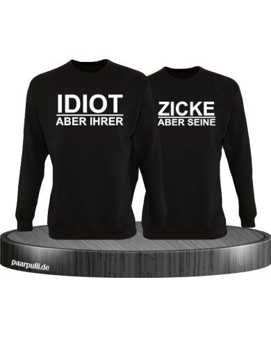"Idiot aber Ihrer" "Zicke aber Seine" Partnerlook Sweatshirts "Idiot aber Ihrer" "Zicke aber Seine" Partnerlook Sweatshirts