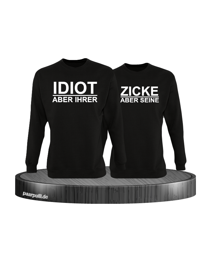 "Idiot aber Ihrer" "Zicke aber Seine" Partnerlook Sweatshirts