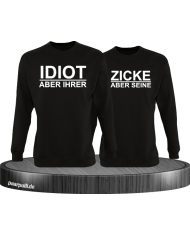 "Idiot aber Ihrer" "Zicke aber Seine" Partnerlook Sweatshirts