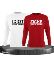 "Idiot aber Ihrer" "Zicke aber Seine" Partnerlook Sweatshirts