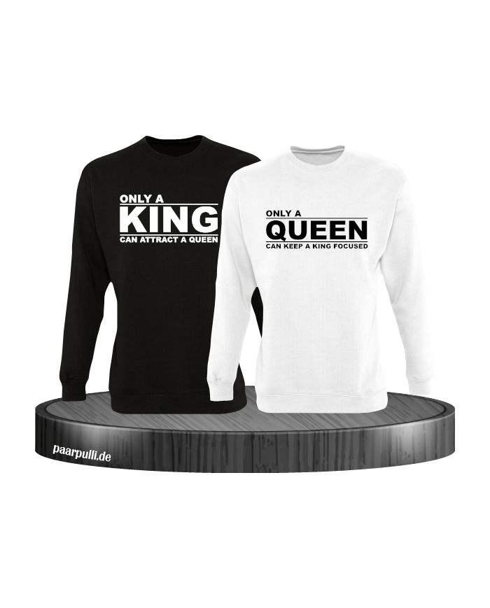 Only a king can attract a queen und only a queen can keep a king focused partnerlook sweatshirts in schwarz weiß