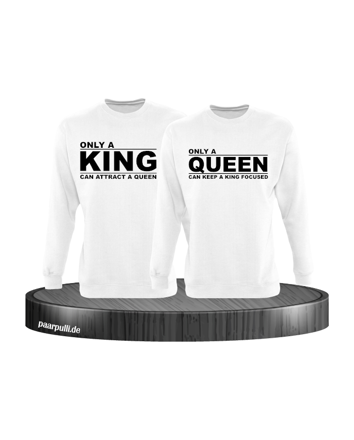 Only a king can attract a queen und only a queen can keep a king focused partnerlook sweatshirts in weiß