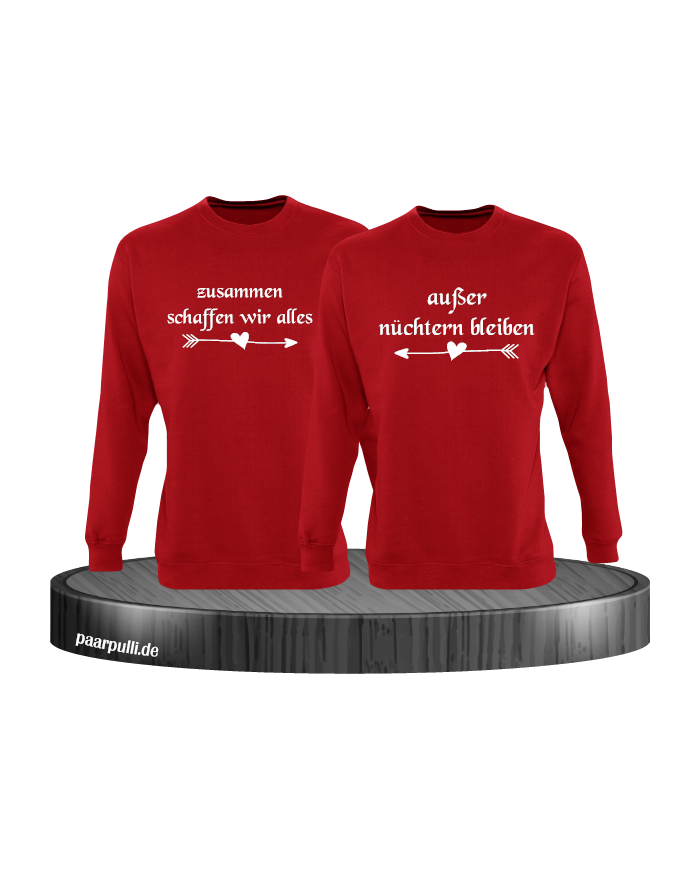 Zusammen schaffen wir alles, außer nüchtern bleiben Partnerlook Sweatshirts