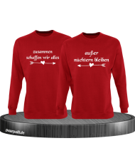 Zusammen schaffen wir alles, außer nüchtern bleiben Partnerlook Sweatshirts