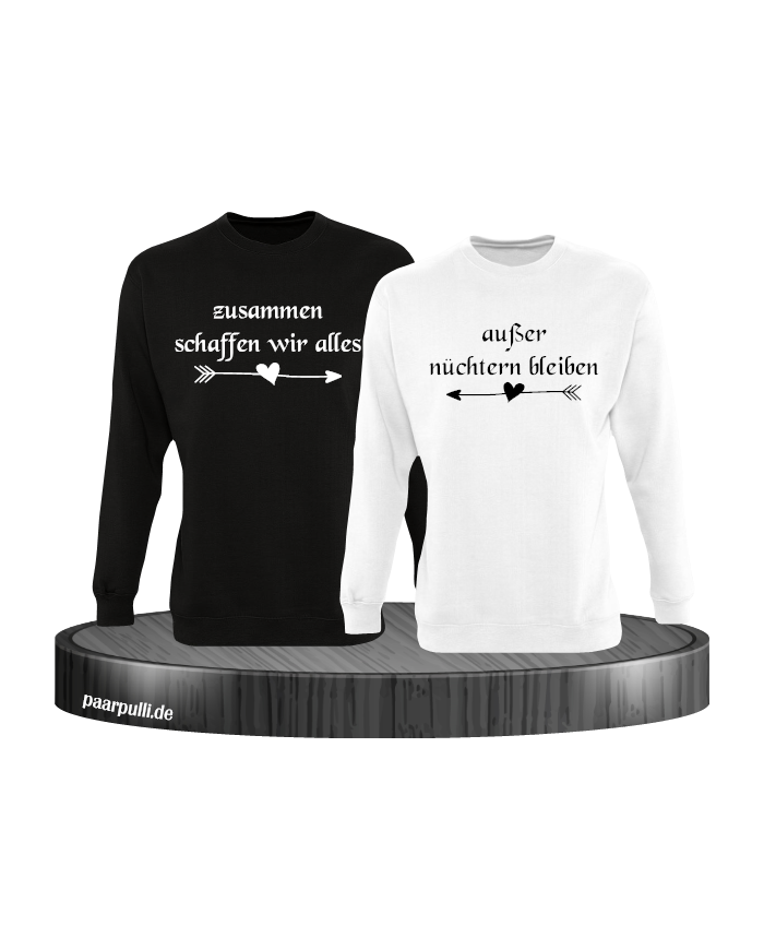 Zusammen schaffen wir alles, außer nüchtern bleiben Partnerlook Sweatshirts