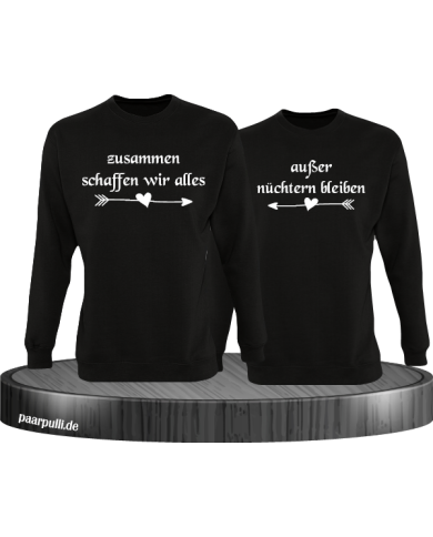 Zusammen schaffen wir alles, außer nüchtern bleiben Partnerlook Sweatshirts Zusammen schaffen wir alles, außer nüchtern bleiben Partnerlook Sweatshirts