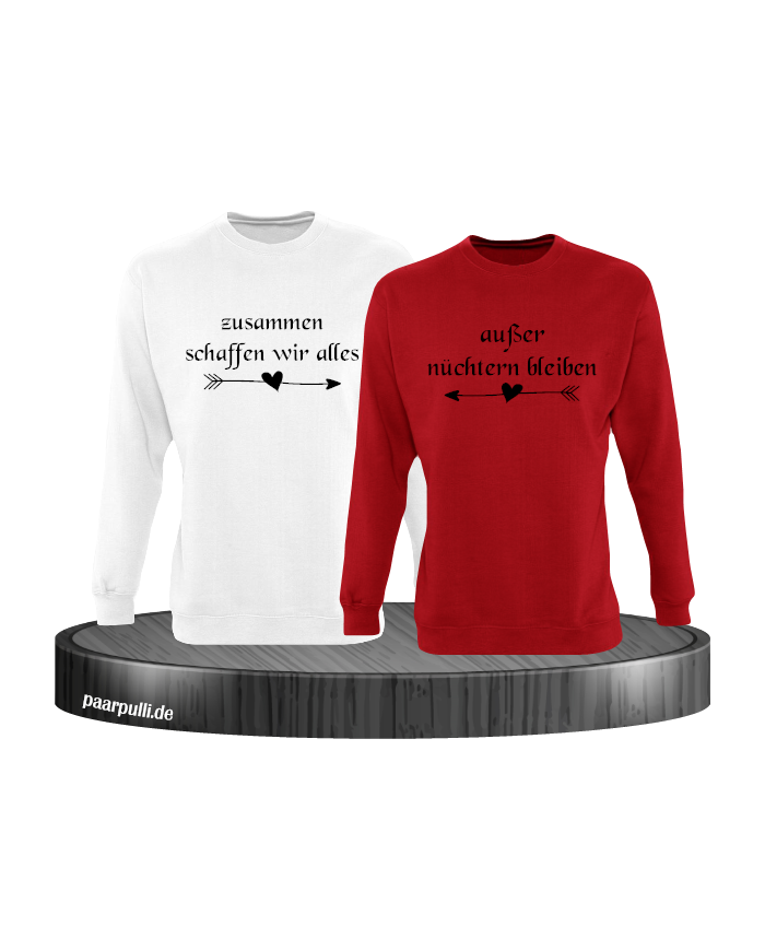 Zusammen schaffen wir alles, außer nüchtern bleiben Partnerlook Sweatshirts