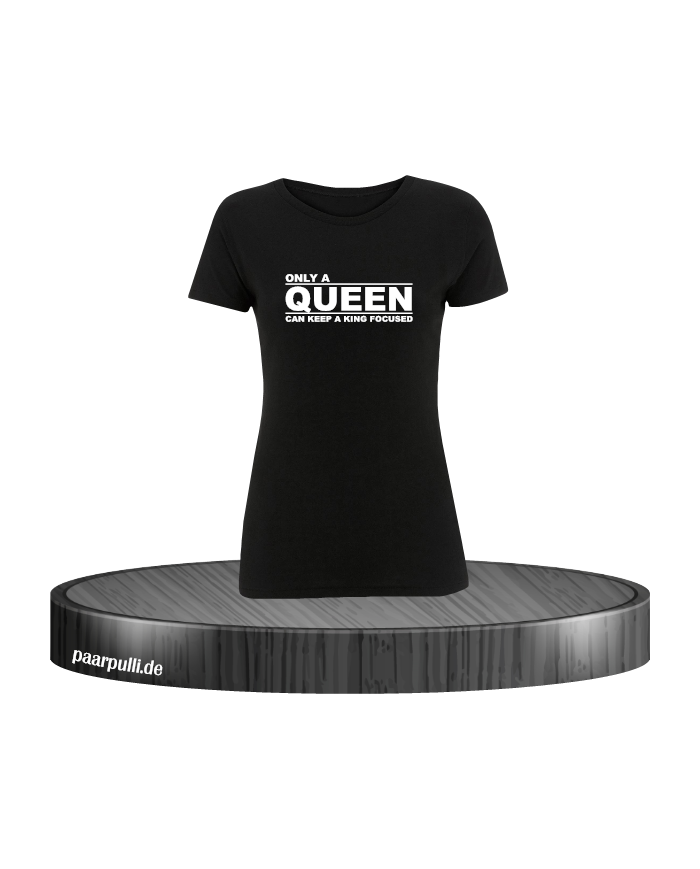 Only a queen t shirt