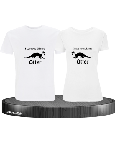 I love u like no Otter weiß I love u like no Otter weiß