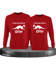 I love u like no Otter rot