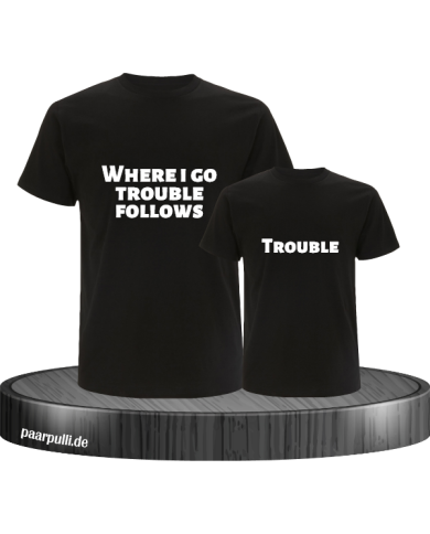 Where I go trouble follows schwarz Where I go trouble follows schwarz