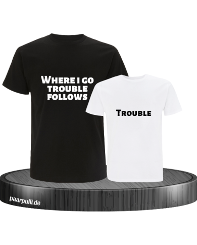 Where I go trouble follows schwarz weiß Where I go trouble follows schwarz weiß