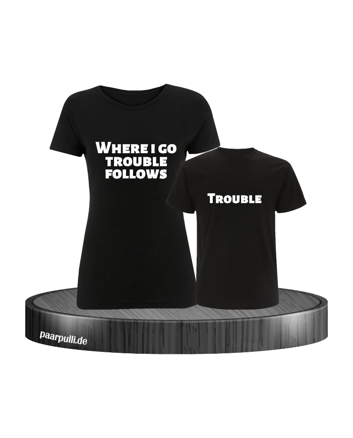 Where I go trouble follows schwarz