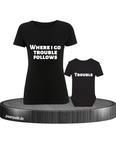 Where I go trouble follows schwarz Where I go trouble follows schwarz