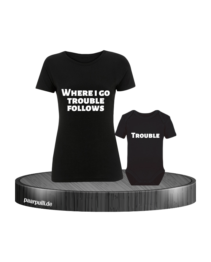 Where I go trouble follows schwarz