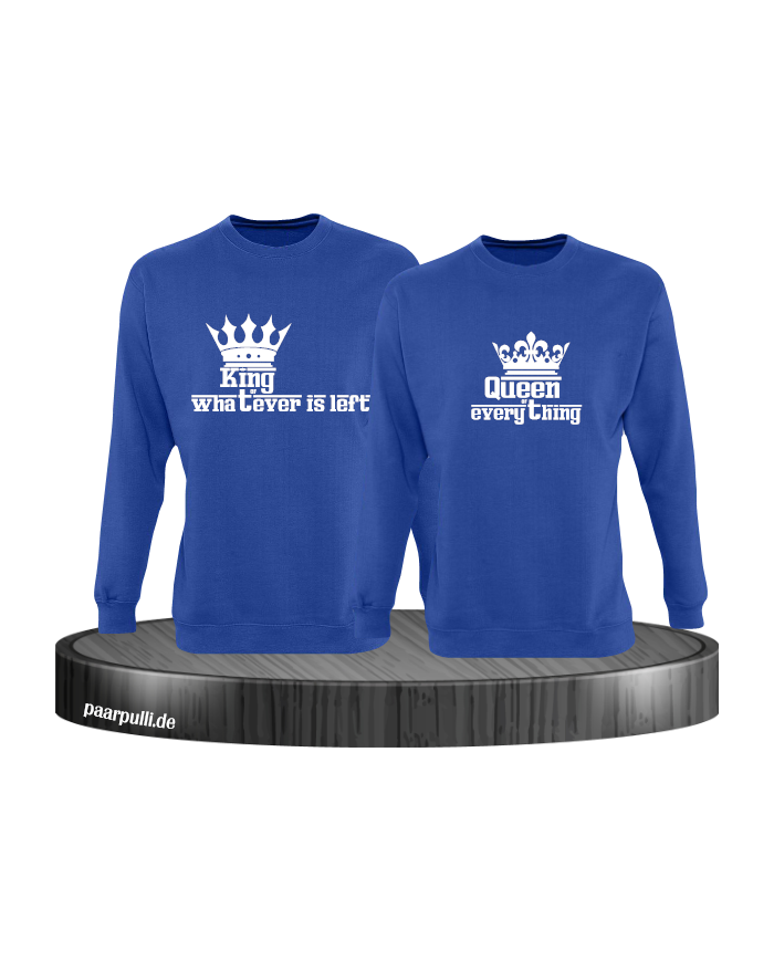 Queen of everything and King of everything that's left blau