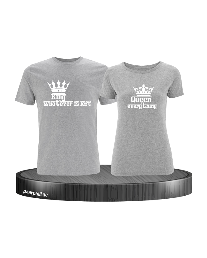 Queen of everything and King of everything that's left Couple T-Shirt