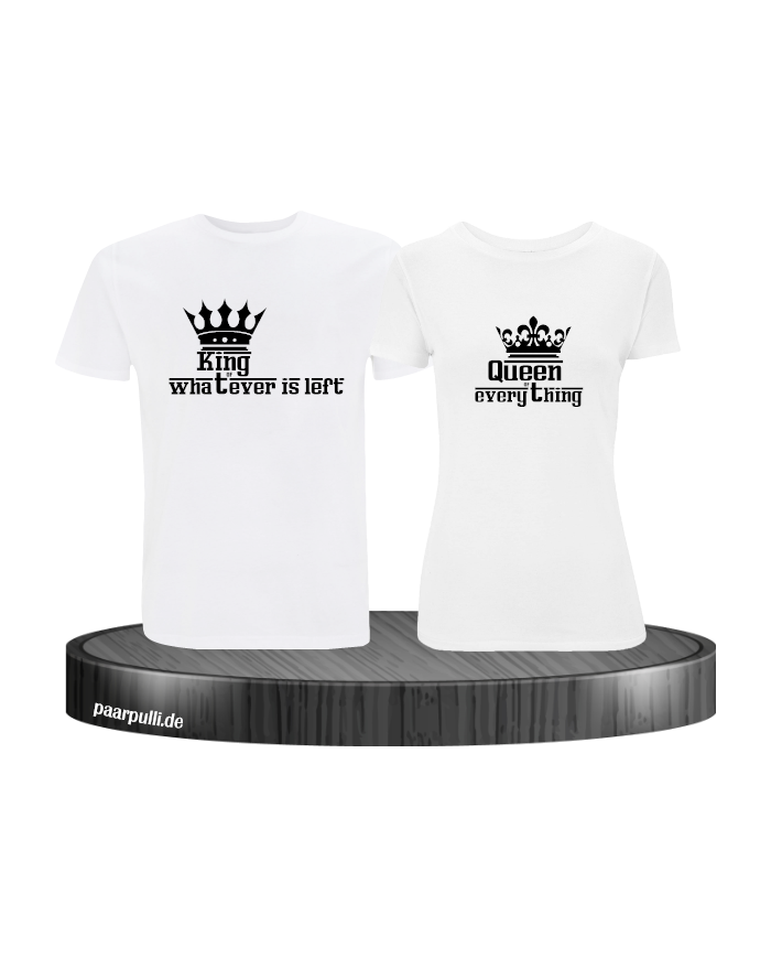 Queen of everything and King of everything that's left Couple T-Shirt