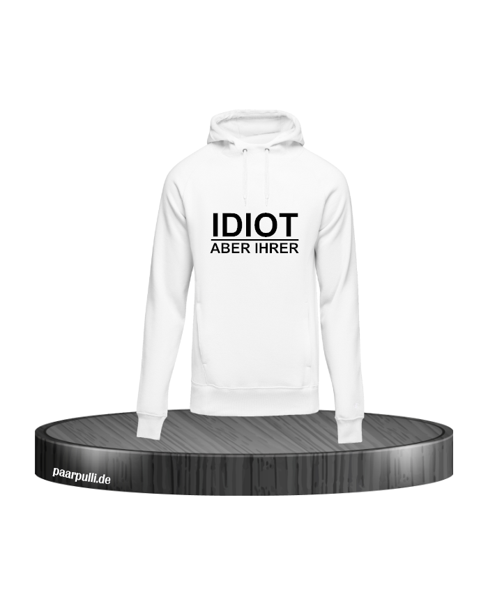 Idiot aber Ihrer Hoodie