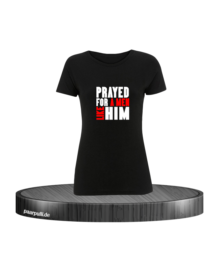 Prayed for a man like him Shirt