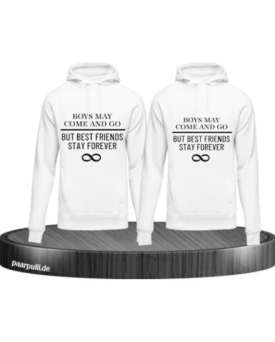 Boys may come and go Hoodies für Best Friends